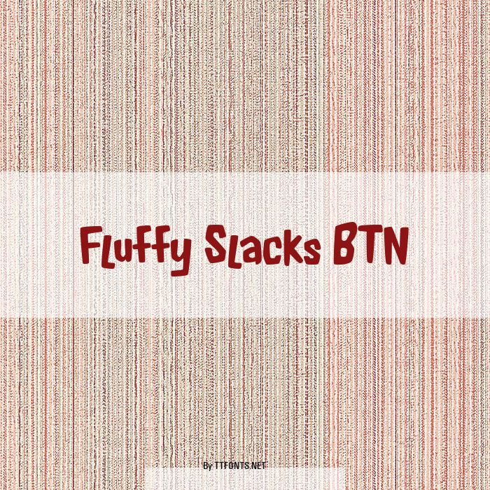 Fluffy Slacks BTN example
